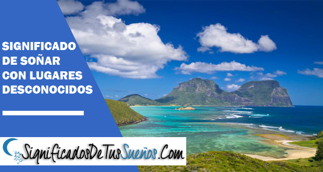 Significado de soñar con lugares desconocidos