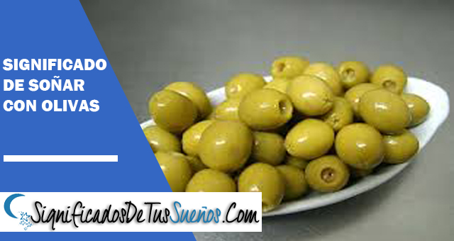 Significado de soñar con olivas