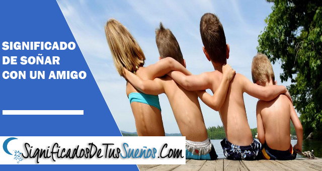 Significado de soñar con un amigo