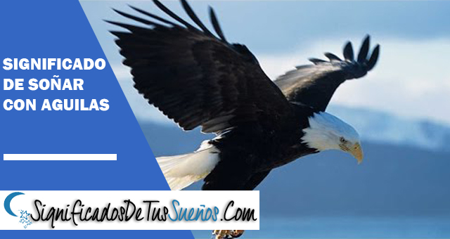 Significado de soñar con Águilas