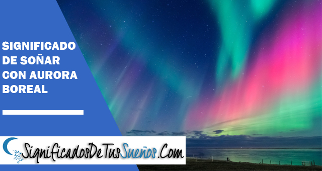 Significado de soñar con aurora boreal