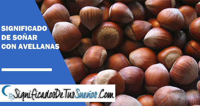 Significado de soñar con avellanas