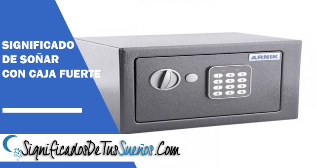 Significado de soñar con caja fuerte