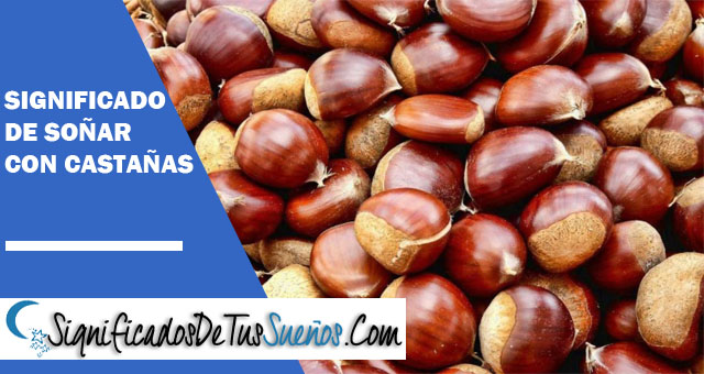 Significado de soñar con castañas