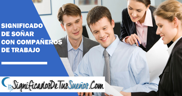Significado de soñar con compañeros del trabajo