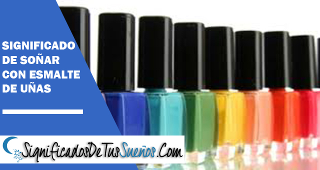 Significado de soñar con esmalte de uñas