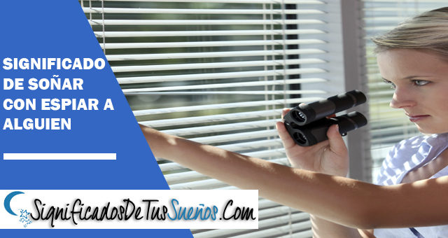 Significado de soñar con espiar a alguien