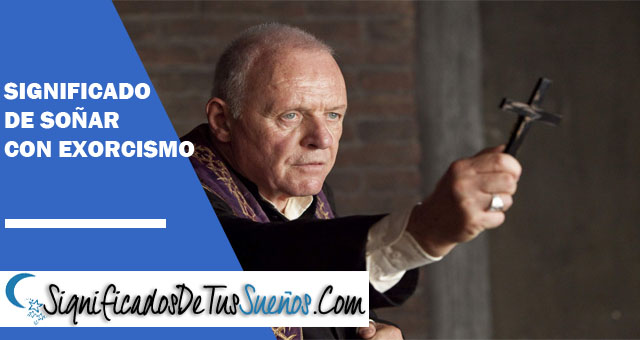 Significado de soñar con exorcismos