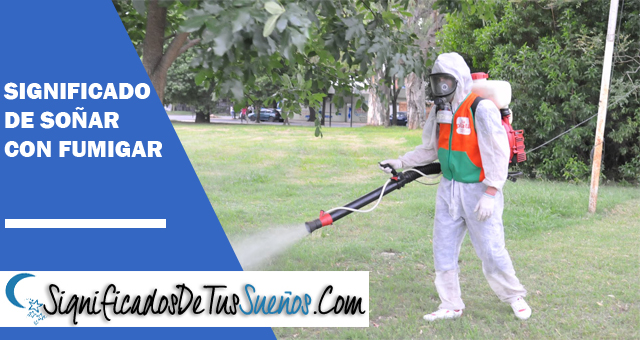 Significado de soñar con fumigar