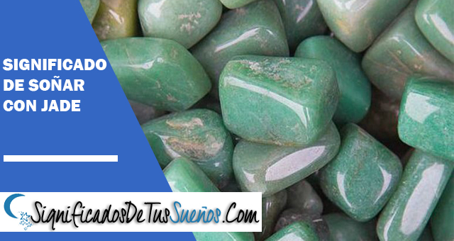 Significado de soñar con jade