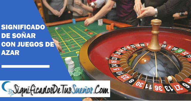 Significado de soñar con juegos de azar