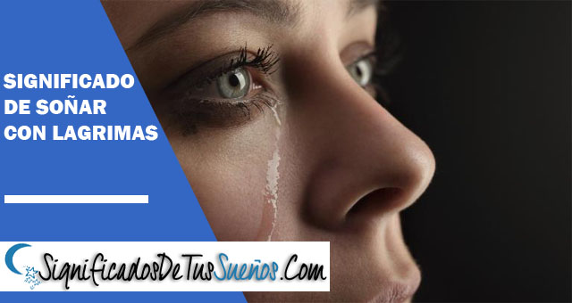 Significado de soñar con lágrimas