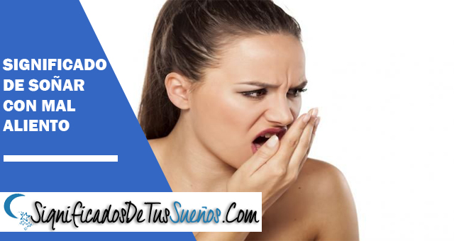 Significado de soñar con Mal Aliento