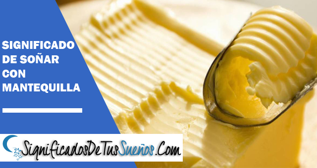 Significado de soñar con Mantequilla