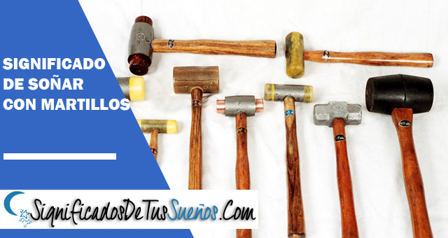 Significado de soñar con Martillos