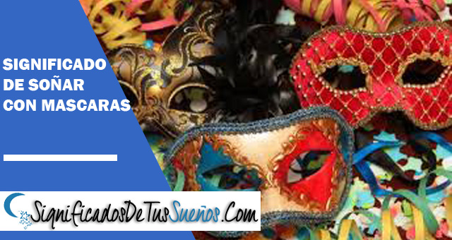 Significado de soñar con Máscaras