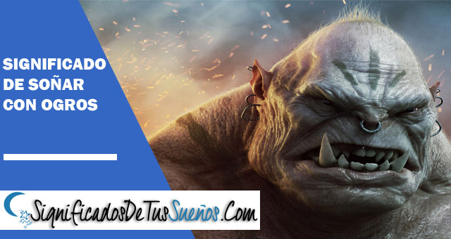 Significado de soñar con ogros