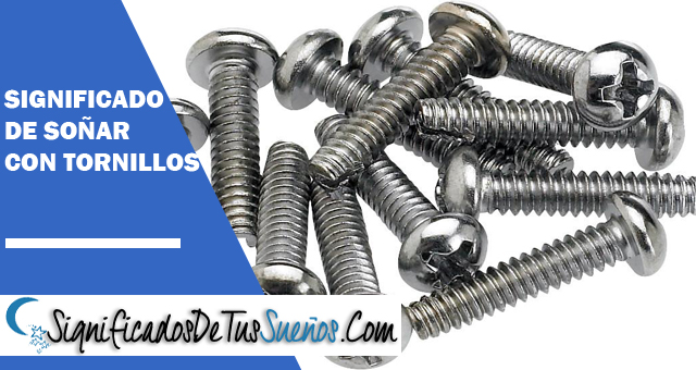Significado de soñar con tornillos