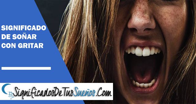 Significado de Soñar con gritar