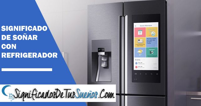 Significado de soñar con refrigerador