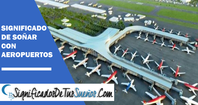Significado de soñar con aeropuertos