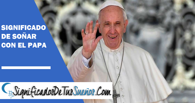 Significado de soñar con el papa