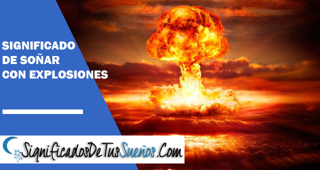 Significado de soñar con explosiones