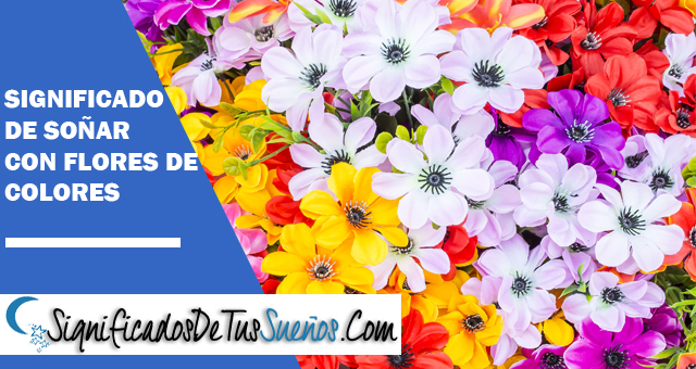 Significado de soñar con flores de colores
