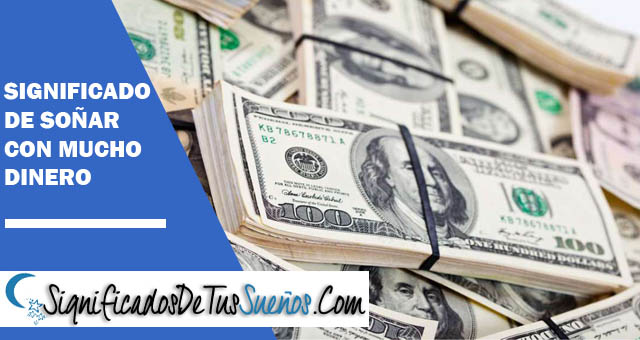 Significado de soñar con mucho dinero