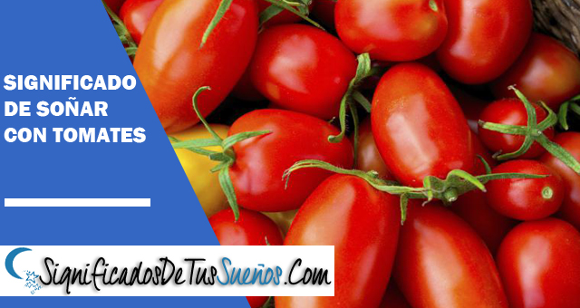 Significado de soñar con tomates