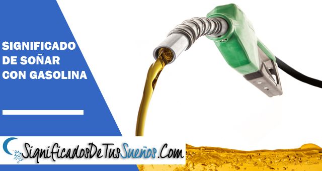 Significado de Soñar con gasolina