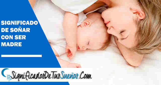 Significado de Soñar con ser madre
